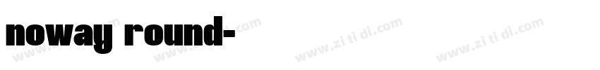 noway round字体转换